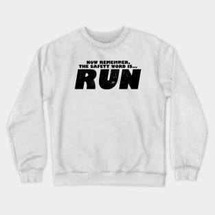 MythBusters Now remember the safety word is run Crewneck Sweatshirt